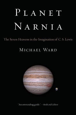 Planet Narnia: The Seven Heavens in the Imagination of C.S. Lewis
