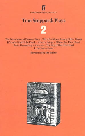 Plays 2: The Dissolution of Dominic Boot / 'M' is for Moon Among Other Things / If You're Glad I'll Be Frank / Albert's Bridge / Where are They Now? / Artist Descending a Staircase / The Dog it Was That Died / In the Native State