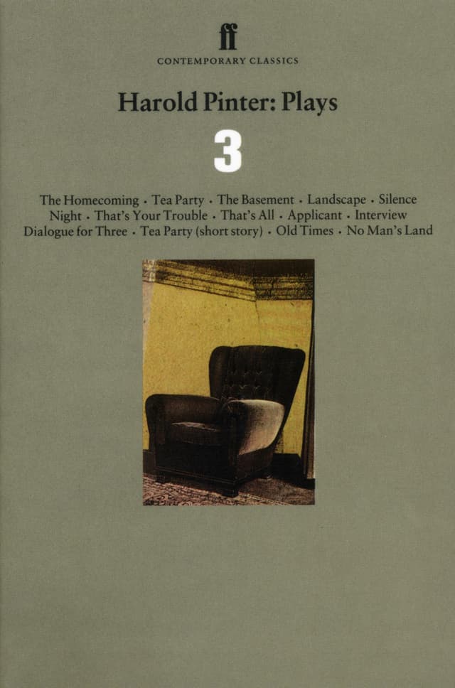 Plays 3: The Homecoming / Tea Party / The Basement / Landscape / Silence / Night / That's Your Trouble / That's All / Applicant / Interview / Dialogue for Three / Old Times / No Man's Land