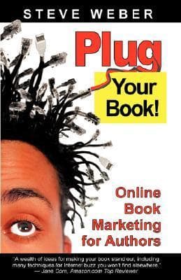 Plug Your Book! Online Book Marketing for Authors, Book Publicity through Social Networking