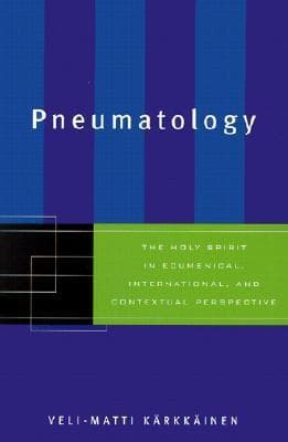 Pneumatology: The Holy Spirit in Ecumenical, International, and Contextual Perspective