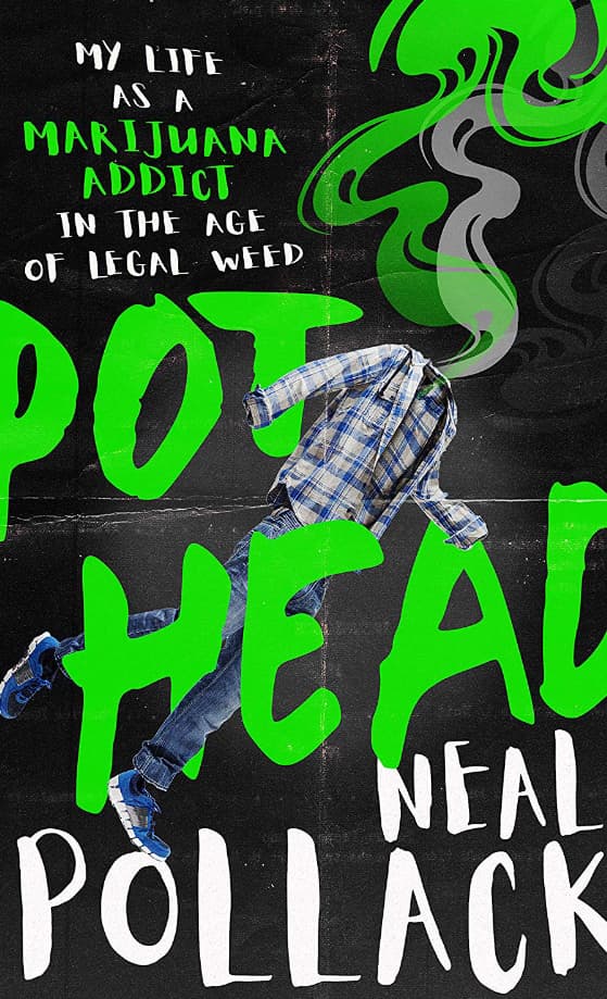 Pothead: My Life as a Marijuana Addict in the Age of Legal Weed