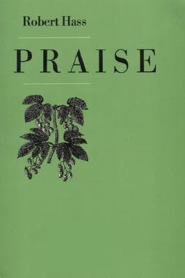 Praise: The Second Poetry Collection by Former U.S. Poet Laureate Robert Hass