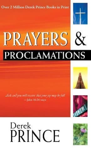 Prayers & Proclamations: How to Use the Bible as the Authority over Trials and Temptations