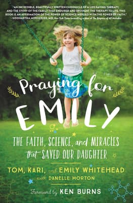 Praying for Emily: The Faith, Science, and Miracles that Saved Our Daughter