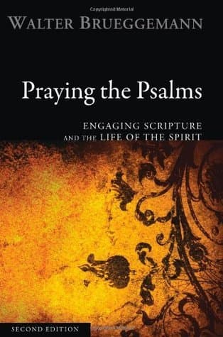 Praying the Psalms: Engaging Scripture and the Life of the Spirit