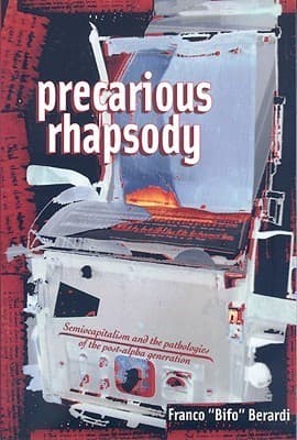 Precarious Rhapsody: Semiocapitalism and the Pathologies of the Post-Alpha Generation