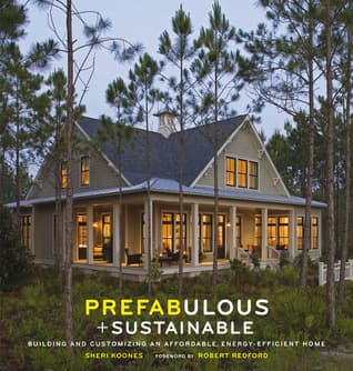 Prefabulous and Sustainable: Building and Customizing an Affordable, Energy-Efficient Home