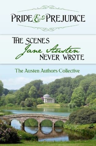 Pride and Prejudice: The Scenes Jane Austen Never Wrote