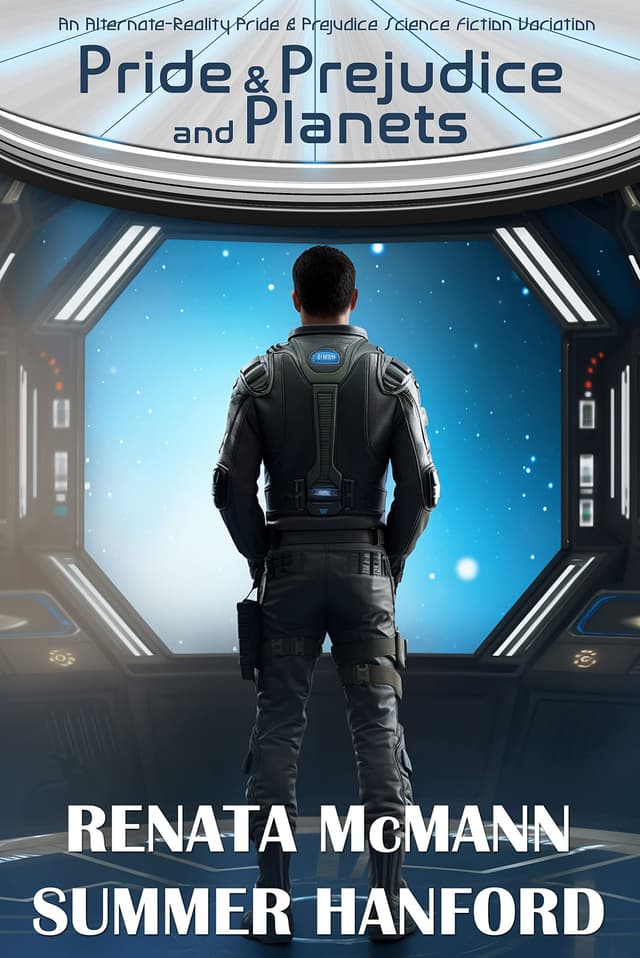 Pride & Prejudice and Planets: An Alternate-Reality Pride & Prejudice Science Fiction Variation