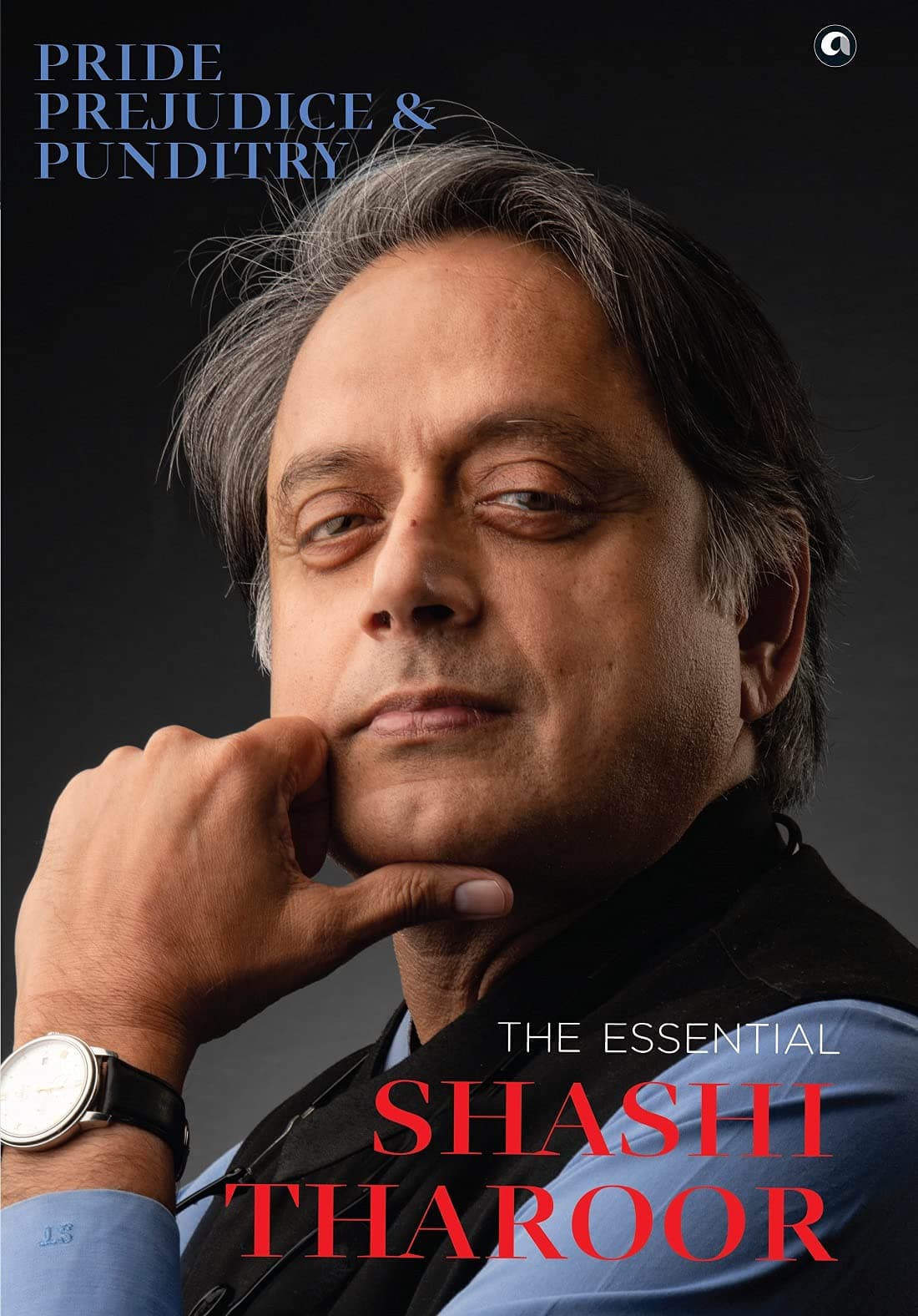 Pride, Prejudice and Punditry: The Essential Shashi Tharoor