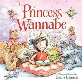 Princess Wannabe: A Refreshing Fairy Tale Story for Children (Ages 4-8) About a Strong, Independent Girl