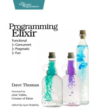 Programming Elixir: Functional |> Concurrent |> Pragmatic |> Fun