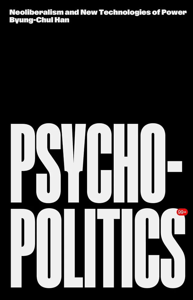 Psychopolitics: Neoliberalism and New Technologies of Power