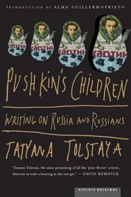 Pushkin's Children: Writing on Russia and Russians – Passionate Essays on Culture, Politics, and the Soul