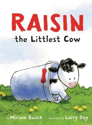 Raisin, the Littlest Cow: An Irresistible Story About Jealousy and Growing into a Big Sister for Kids