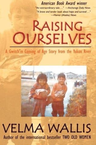 Raising Ourselves: A Gwich'in Coming of Age Story from the Yukon River