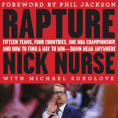Rapture: Fifteen Teams, Four Countries, One NBA Championship, and How to Find a Way to Win Damn Near Anywhere