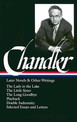 Raymond Chandler: Later Novels and Other Writings
