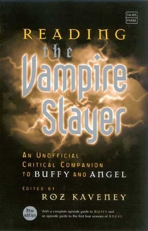 Reading the Vampire Slayer: The Complete, Unofficial Guide to 'Buffy' and 'Angel'