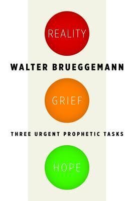 Reality, Grief, Hope: Three Urgent Prophetic Tasks