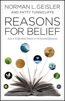 Reasons for Belief: Easy-to-Understand Answers to 10 Essential Questions