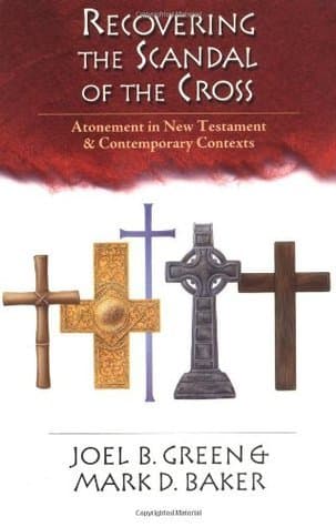 Recovering the Scandal of the Cross: Atonement in New Testament & Contemporary Contexts