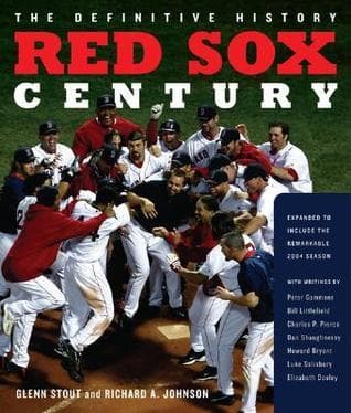 Red Sox Century: The Definitive History of Baseball's Most Storied Franchise