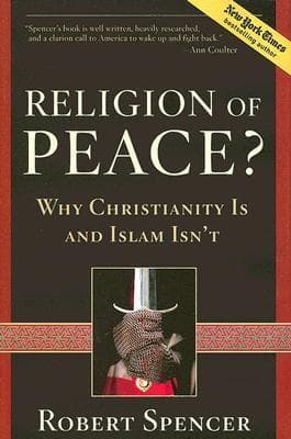 Religion of Peace?: Why Christianity Is and Islam Isn't