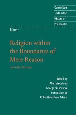Religion within the Boundaries of Mere Reason & Other Writings