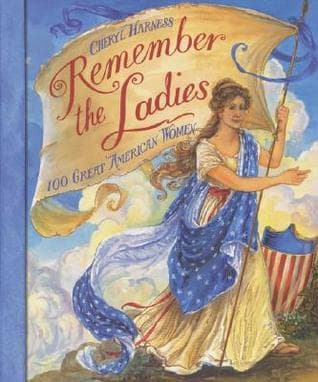 Remember the Ladies: 100 Great American Women – A Picture Book About Clara Barton, Harriet Tubman, and Equality for Kids