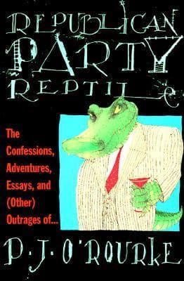 Republican Party Reptile: The Confessions, Adventures, Essays, and (Other) Outrages of...