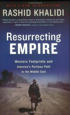 Resurrecting Empire: Western Footprints and America's Perilous Path in the Middle East
