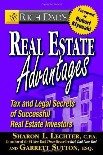 Rich Dad's Real Estate Advantages: Tax and Legal Secrets of Successful Real Estate Investors