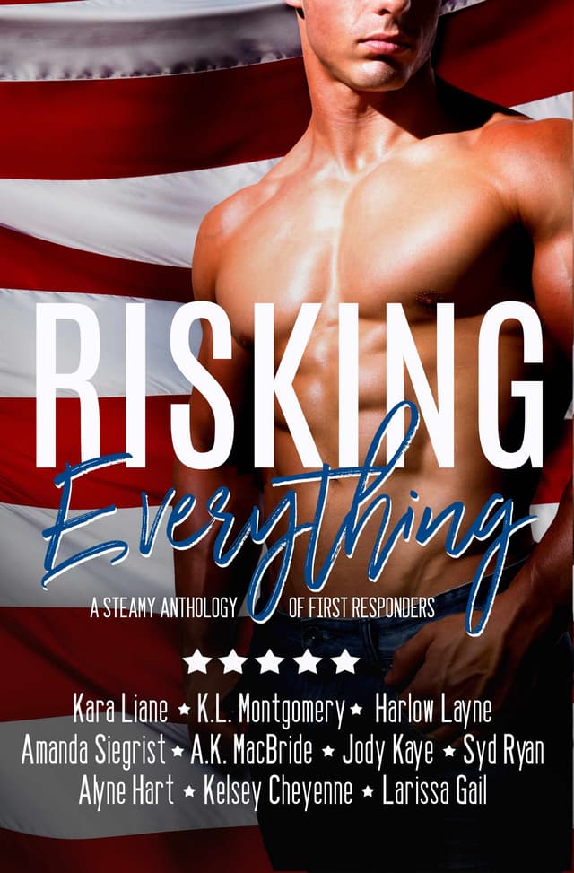 Risking Everything: A Steamy Anthology of First Responders