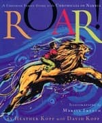 Roar!: A Christian Family Guide to the Chronicles of Narnia