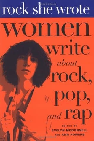 Rock She Wrote: Women Write about Rock, Pop, and Rap