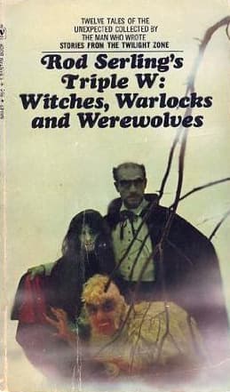 Rod Serling's Triple W: Witches, Warlocks and Werewolves