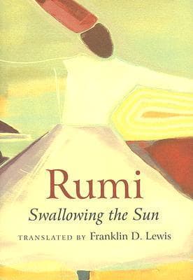 Rumi: Swallowing the Sun: Poems Translated from Persian
