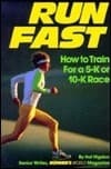 Run Fast: How to Train for a Five-K or 10-K Race