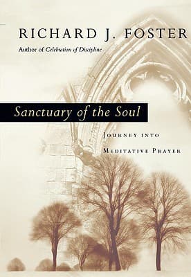 Sanctuary of the Soul: Journey into Meditative Prayer