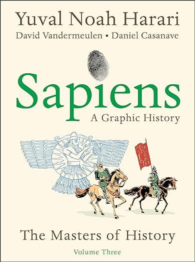 Sapiens: A Graphic History, Volume 3 - The Masters of History