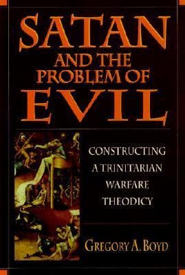 Satan and the Problem of Evil: Constructing a Trinitarian Warfare Theodicy