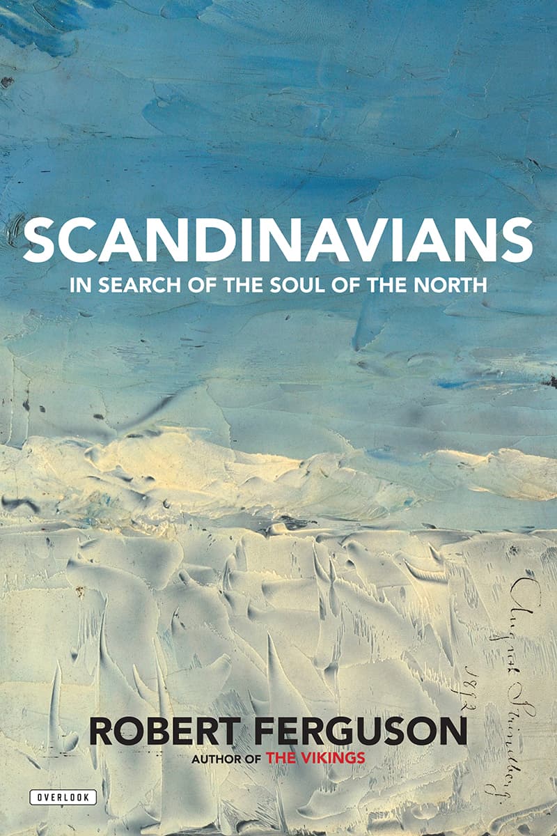 Scandinavians: In Search of the Soul of the North