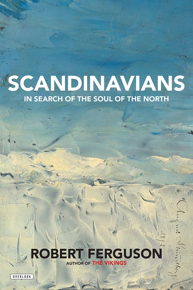Scandinavians: In Search of the Soul of the North