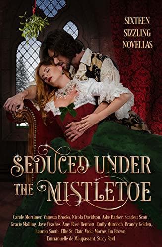 Seduced Under the Mistletoe: 16 Passionate Historical Romances Christmas Anthology