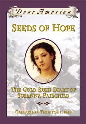 Seeds of Hope: The Gold Rush Diary of Susanna Fairchild