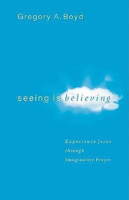 Seeing Is Believing: Experience Jesus through Imaginative Prayer
