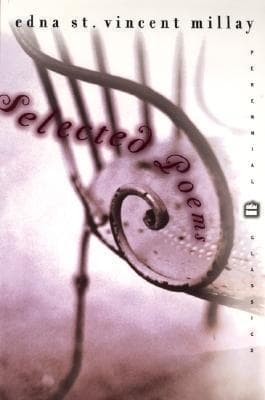 Selected Poems: The Finest Lyric Poetry by Edna St. Vincent Millay, Premier American Lyricist