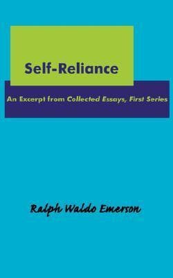 Self-Reliance: An Excerpt from Collected Essays, First Series